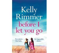 Kelly Rimmer Before I Let You Go (Tascabile)