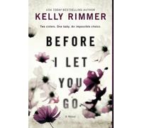 Kelly Rimmer Before I Let You Go (Tascabile)