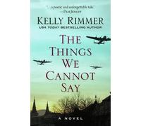 Kelly Rimmer The Things We Cannot Say (Copertina rigida)
