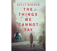 Kelly Rimmer The Things We Cannot Say (Tascabile)