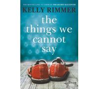 Kelly Rimmer The Things We Cannot Say (Tascabile)