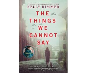 Kelly Rimmer The Things We Cannot Say (Tascabile)