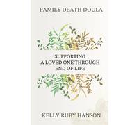 Kelly Ruby Hanson Family Death Doula (Tascabile)