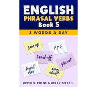 Kelly Sippell Keith Folse English Phrasal Verbs Book 5 (Tascabile) 3 Words a Day