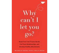 Kelly Skeen Michelle Skeen Why Can't I Let You Go? (Tascabile)