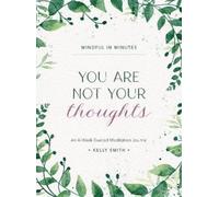 Kelly Smith Mindful in Minutes: You Are Not Your Thoughts (Copertina rigida)