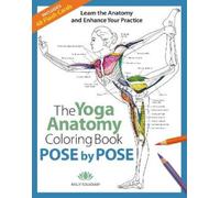 Kelly Solloway Yoga Anatomy Coloring Book, The: Pose by Pose (Tascabile)