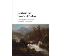 Kelly Sorensen Kant and the Faculty of Feeling (Tascabile)