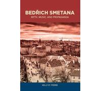 Kelly St. Pierre Bedrich Smetana (Copertina rigida) Eastman Studies in Music