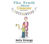 Kelly Strenge The Truth About Cancer, Second Edition (Copertina rigida)