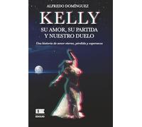 Kelly: su amor, su partida y nuestro duelo