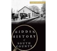 Kelly Sullivan Pezza Hidden History of South County (Tascabile) Hidden History