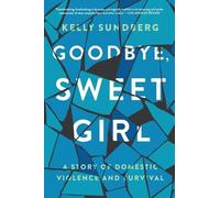 Kelly Sundberg Goodbye, Sweet Girl (Tascabile)