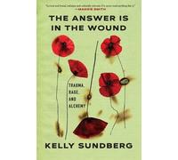 Kelly Sundberg The Answer Is in the Wound (Copertina rigida)