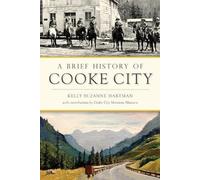 Kelly Suzanne Hartman A Brief History of Cooke City (Tascabile) Brief History