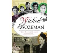 Kelly Suzanne Hartman Wicked Bozeman (Tascabile) Wicked