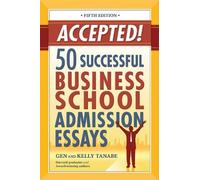 Kelly Tanabe Gen Accepted 50 Successful Business School Admission (Tascabile)