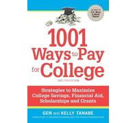 Kelly Tanabe Gen Tanabe 1001 Ways to Pay for College (Tascabile)