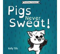 Kelly Tills Pigs Never Sweat (Tascabile)