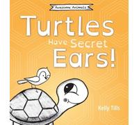 Kelly Tills Turtles Have Secret Ears (Copertina rigida)