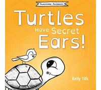 Kelly Tills Turtles Have Secret Ears (Tascabile)