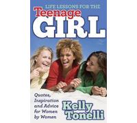 Kelly Tonelli Life Lessons for the Teenage Girl (Tascabile)