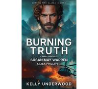 Kelly Underwood Lisa Phillips Susan May Warren Burning Truth (Tascabile)