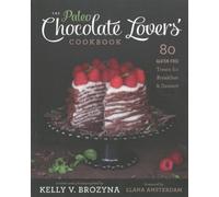 Kelly V. Brozyna The Paleo Chocolate Lovers' Cookbook (Tascabile)