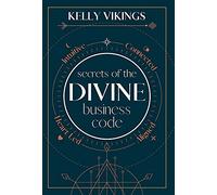 Kelly Vikings Secrets of The Divine Business Code (Copertina rigida)