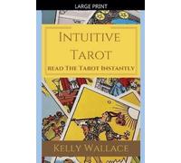Kelly Wallace Intuitive Tarot - Read the Tarot Instantly (Tascabile)