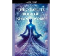 Kelly Wallace The Complete Book of Shadow Work (Tascabile)