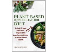 Kelly Walterhoise "Plant-Based Low Cholesterol Diet (Tascabile)