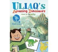 Kelly Ward-Will Uliaq's Amazing Dinosaurs from the North: Had (Copertina rigida)