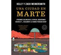 Kelly Weinersmi Una ciudad en Marte: ¿Podemos colonizar el espacio, (Tascabile)