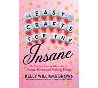 Kelly Williams Brown Easy Crafts For The Insane (Tascabile)