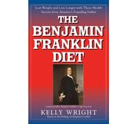 Kelly Wright The Benjamin Franklin Diet (Copertina rigida)