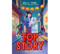 Kelly Yang Top Story (Front Desk #5) (Copertina rigida) Front Desk