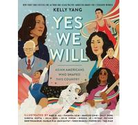 Kelly Yang Yes We Will: Asian Americans Who Shaped This Count (Copertina rigida)
