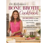 Kellyann Petrucci Dr. Kellyann's Bone Broth Cookbook (Copertina rigida)
