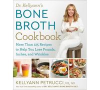 Kellyann Petrucci Dr. Kellyann's Bone Broth Cookbook (Copertina rigida)