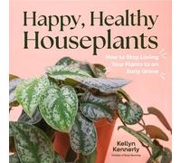 Kellyn Kennerly Happy, Healthy Houseplants (Copertina rigida)