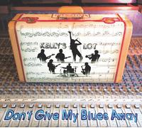 Kelly's Lot Don't Give My Blues Away (CD)