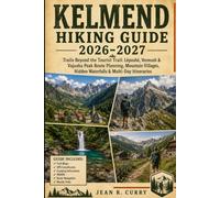 KELMEND Hiking Guide 2026-2027: Trails Beyond the Tourist Trail: Lëpushë, Vermosh & Vajusha Peak Route Planning, Mountain Villages, Hidden Waterfalls & Multi-Day Itineraries