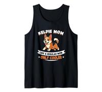 Kelpie Mom, Like A Normal Mom Only Cooler - Kelpie Dog Canotta