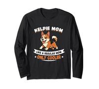 Kelpie Mom, Like A Normal Mom Only Cooler - Kelpie Dog Maglia a Manica