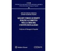 Kelsen versus Schmitt. Politica e diritto nella crisi del costituzionalismo