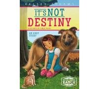 Kelsey Abrams It's Not Destiny (Copertina rigida) Second Chance Ranch
