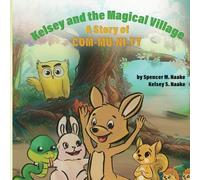 Kelsey and the Magical Village: A Story of COM-MU-NI-TY