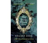 Kelsey Ashe The Deep Green Sea (Copertina rigida)