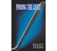 Kelsey Atkins Atkins, Kelsey Finding the Light (Tascabile) Finding the Light